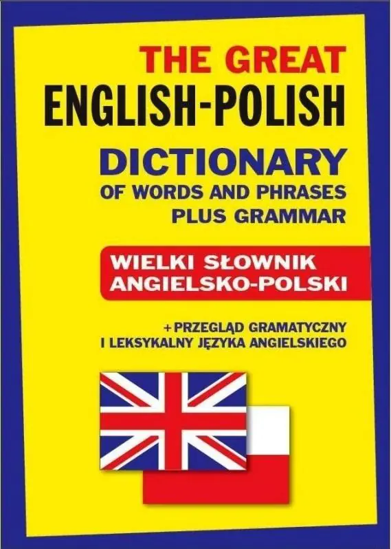 Książka - The Great English-Polish Dictionary of Words and Phrases plus Grammar. Wielki słownik angielsko-polski