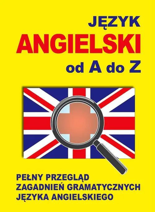 Książka - Język angielski od A do Z. Pełny przegląd zagadnień gramatycznych języka angielskiego