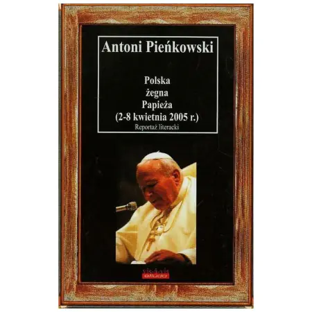 Książka - Polska żegna Papieża (2-8 kwietnia 2005 r.)