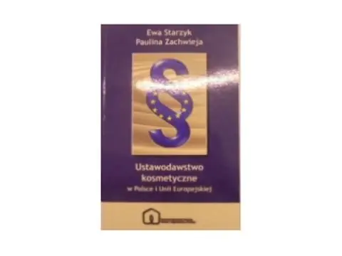 Książka - USTAWODAWSTWO KOSMETYCZNE W POLSCE I UNII EUROPEJSKIEJ