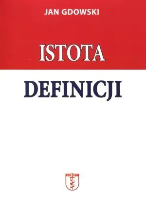 Książka - Istota definicji. Rozważania w dziedzinie polityki, gospodarki i obyczajów