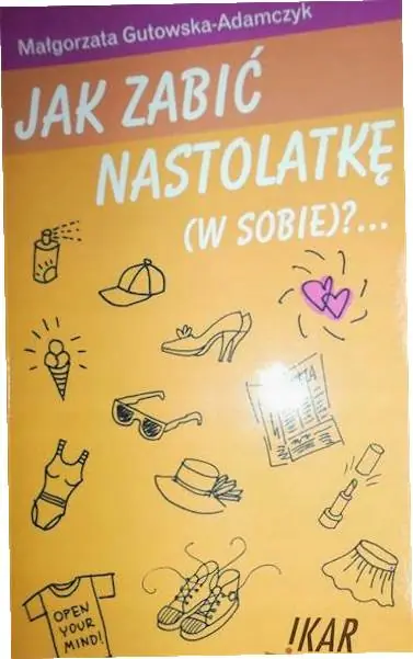 Książka - Jak zabić nastolatkę (w sobie)?