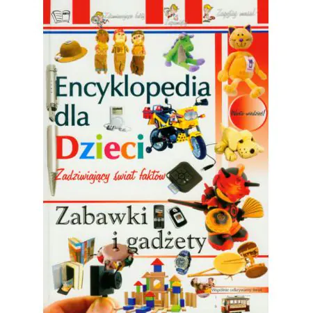 Zabawki i gadżety. Encyklopedia dla dzieci