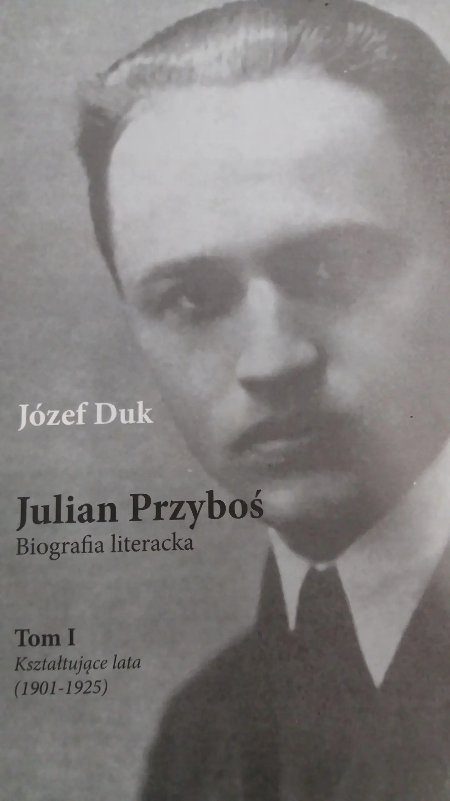 Książka - Julian Przyboś. Biografia literacka. Tom 1. Kształtujące lata (1901-1925) - Józef Duk - 