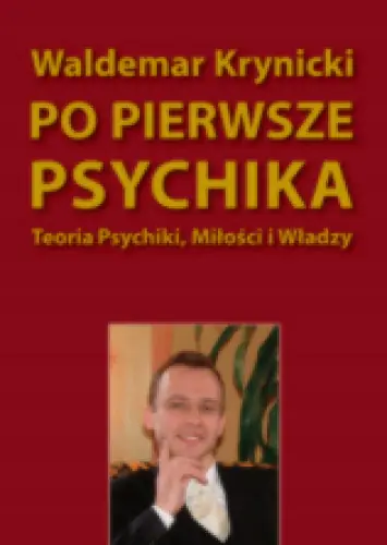 Książka - Po pierwsze psychika. Teoria psychiki, miłości i władzy