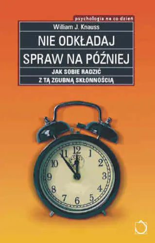 Książka - Nie Odkładaj Spraw Na Później