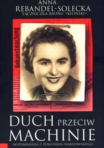 Książka - Duch przeciw machinie. Wspomnienia z Powstania Warszawskiego - Anna Rebandel-Solecka - 
