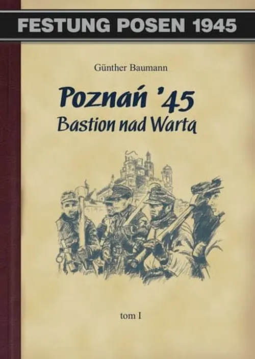 Książka - Poznań '45. Bastion nad Wartą. Tom I (OT)