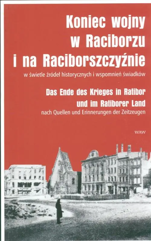 Książka - Koniec Wojny w Raciborzu i na Raciborszczyźnie