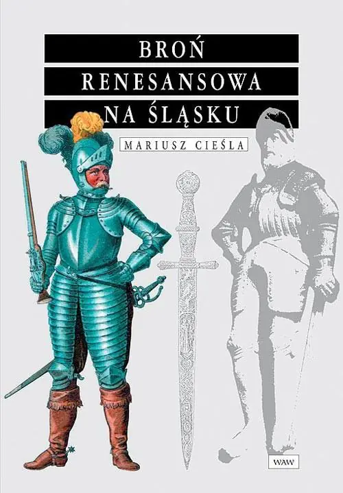 Książka - Broń Renesansowa na Śląsku