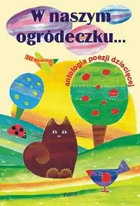 Książka - W naszym ogródeczku Antologia poezji dziecięcej - Elżbieta Bura - 