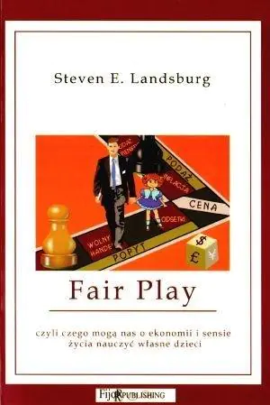 Książka - Fair Play Czyli Czego Mogą Nas o Ekonomii i Sensie Życia Nauczyć Własne Dzieci