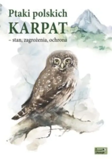 Książka - Ptaki polskich Karpat - stan zagrożenia ochrona