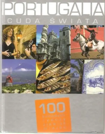 Książka - Portugalia. Cuda świata. 100 kultowych rzeczy, zjawisk, miejsc