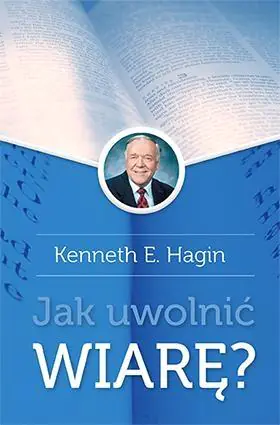 Książka - Jak uwolnić wiarę Wyd. II