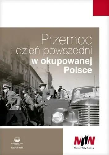Książka - Przemoc i dzień powszedni w okupowanej Polsce