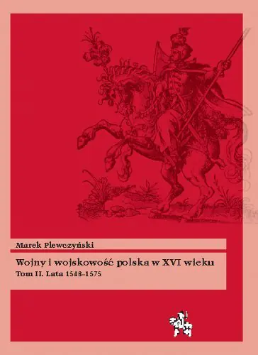 Książka - Wojny i wojskowość polska w XVI wieku t.2