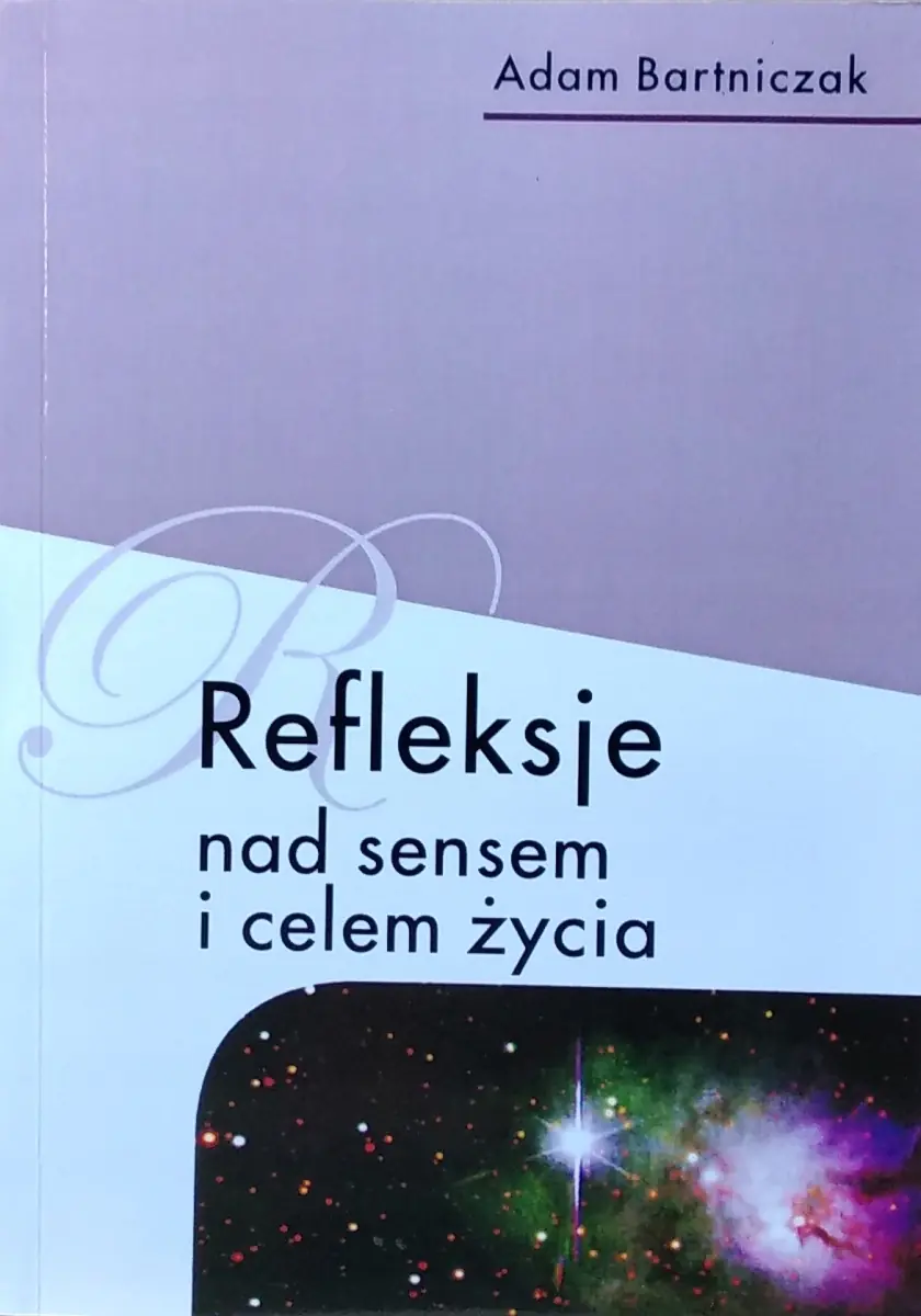 Książka - Refleksje nad sensem i celem życia - Adam Bartniczak