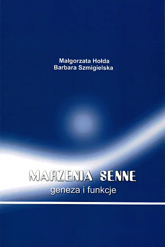 Książka - Marzenia senne. Geneza i funkcje - Małgorzata Hołda, Barbara Szmigielska - 