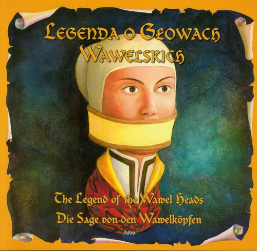 Książka - Legenda o Głowach Wawelskich. The Legend of the Wawel Heads. Die Sage von den Wawelkopfen