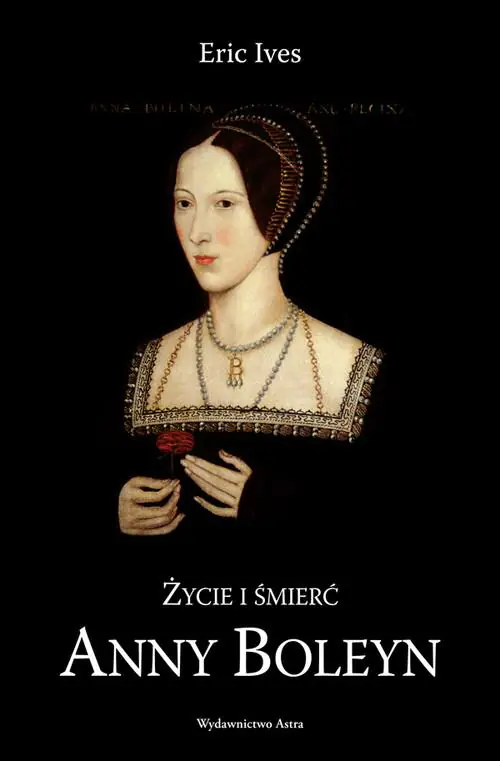 Życie i śmierć Anny Boleyn