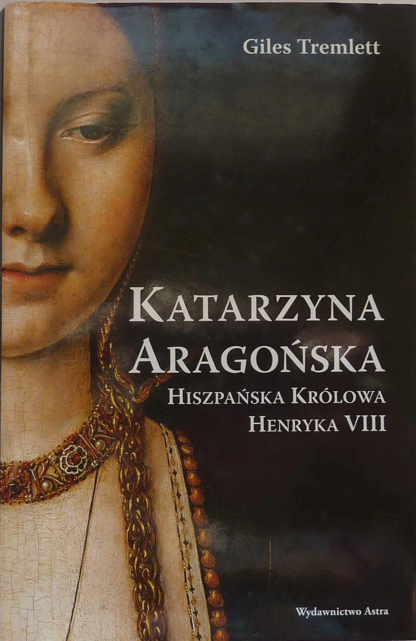 Książka - Katarzyna Aragońska. Hiszpańska Królowa Henryka VIII