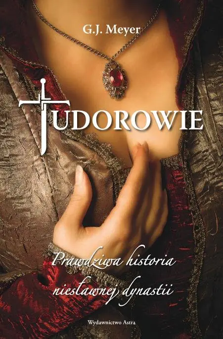 Książka - Tudorowie. Prawdziwa historia niesławnej dynastii