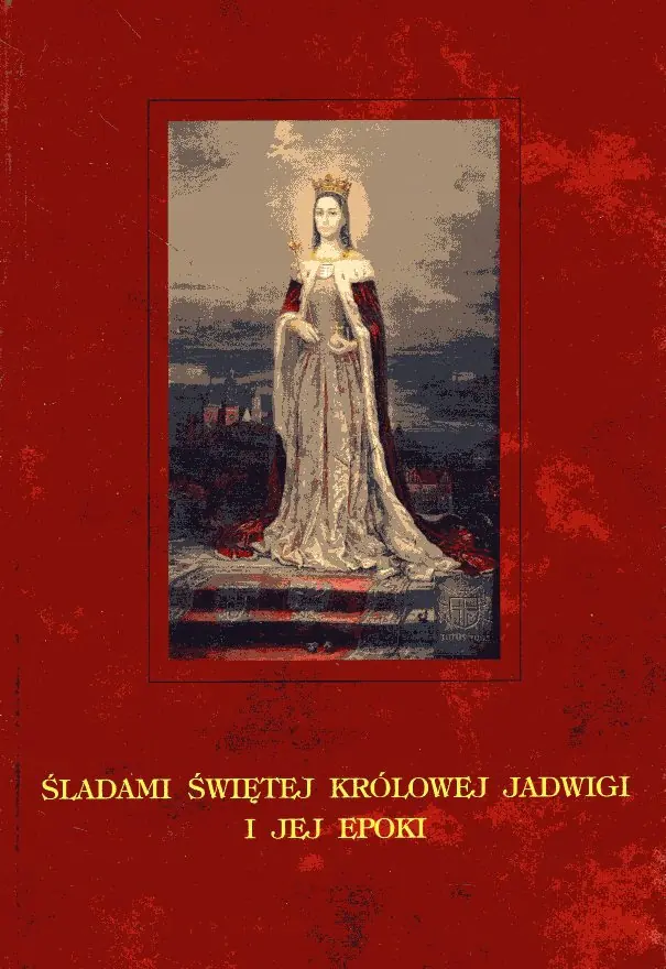 Książka - Śladami świętej krolowej Jadwigi i jej epoki