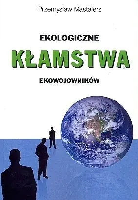 Książka - Ekologiczne kłamstwa ekowojowników