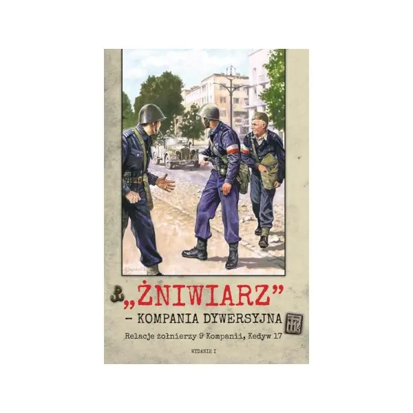 Książka - Żniwiarz - kompania dywersyjna. Relacje żołnierzy 9 Kompanii, Kedyw 17