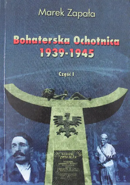 Książka - Bohaterska Ochotnica 1939 - 1945 Część I
