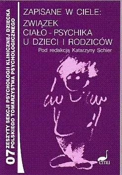 Książka - Zapisane w ciele. Związek ciało psychika u dzieci i rodziców