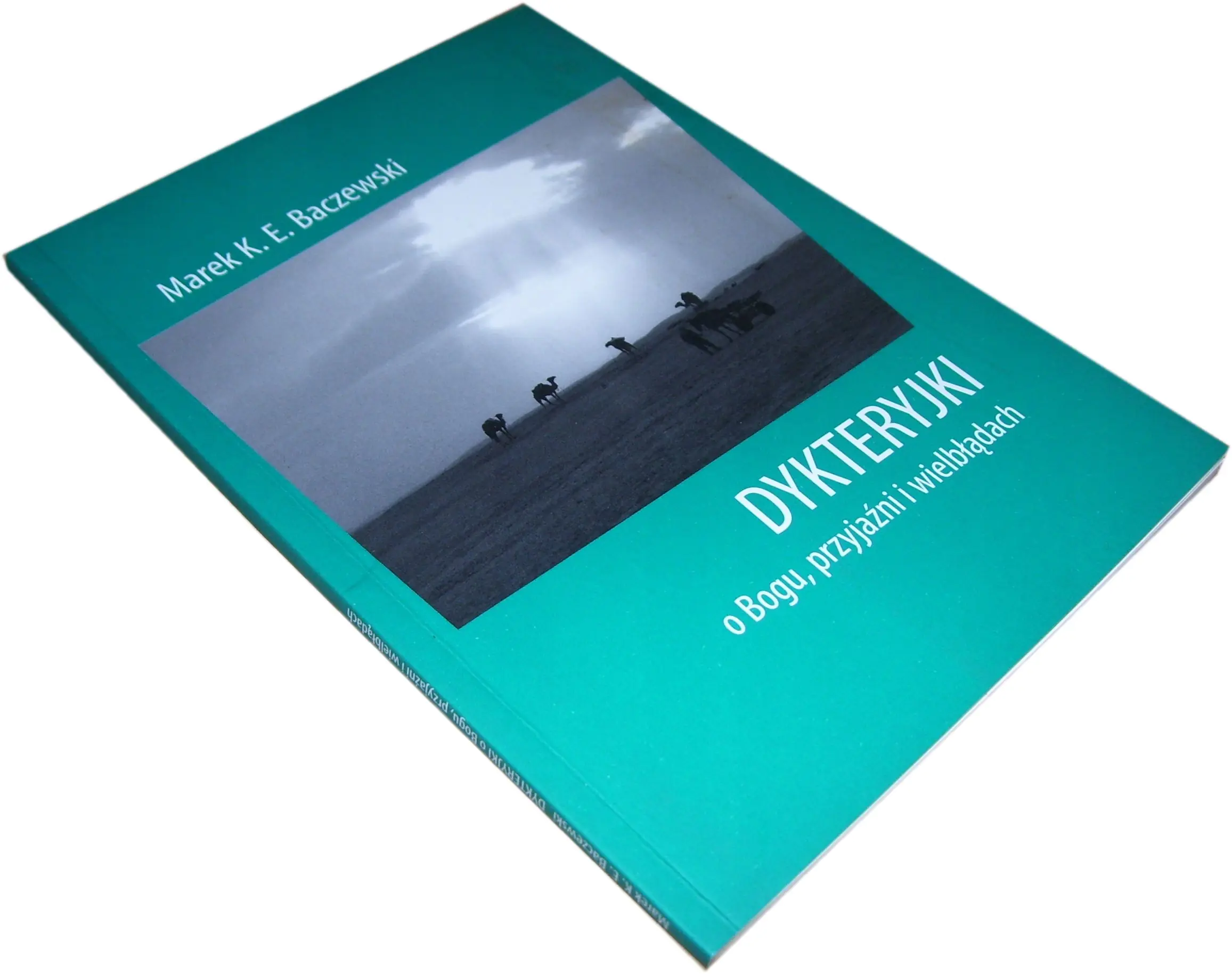 Książka - DYKTERYJKI O BOGU PRZYJAŹNI I WIELBŁĄDACH