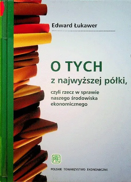 Książka - O tych z najwyższej półki czyli rzecz w sprawie naszego środowiska ekonomicznego