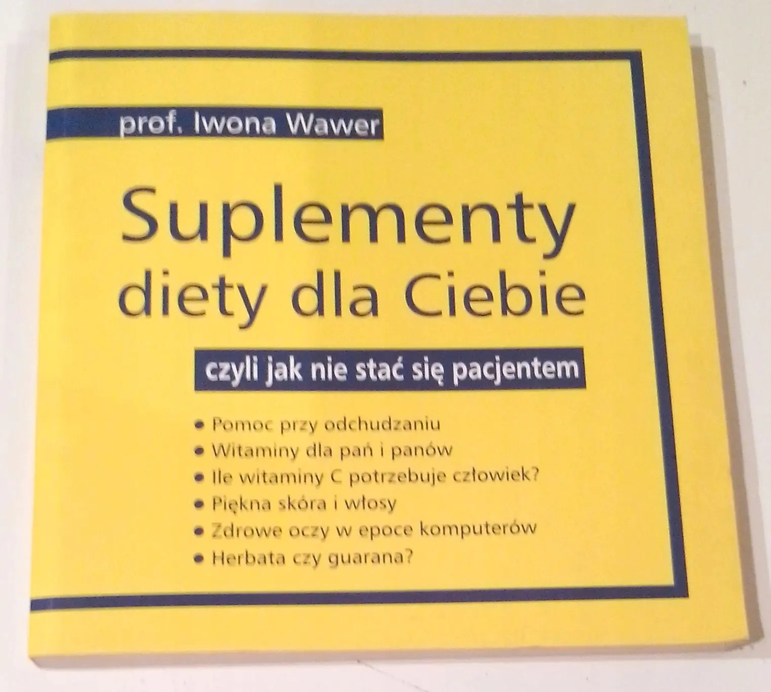 Książka - Suplementy dla Ciebie jak nie Stać się Pacjentem