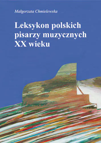 Książka - Leksykon Polskich Pisarzy Muzycznych XX Wieku