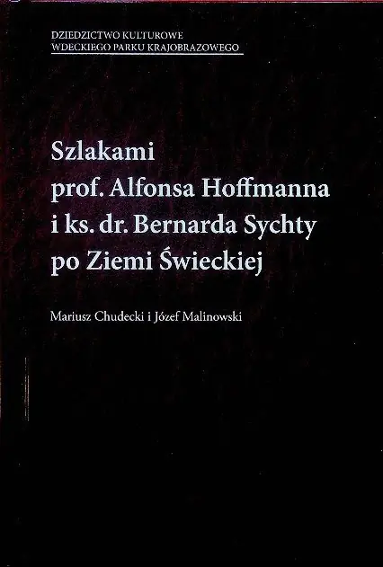Książka - Szlakami prof Alfonsa Hoffmanna i ks dr Bernarda Sychty po Ziemi  Świeckiej