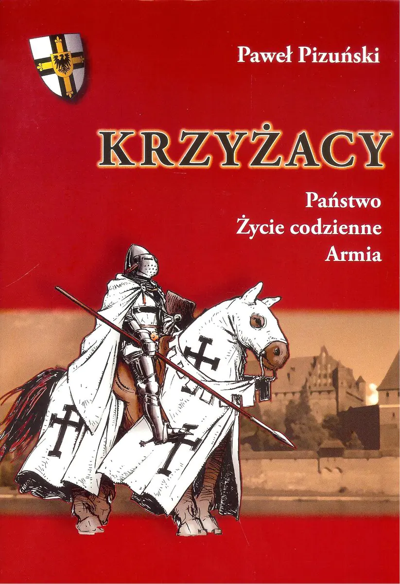 Książka - Krzyżacy. Państwo. Życie codzienne. Armia