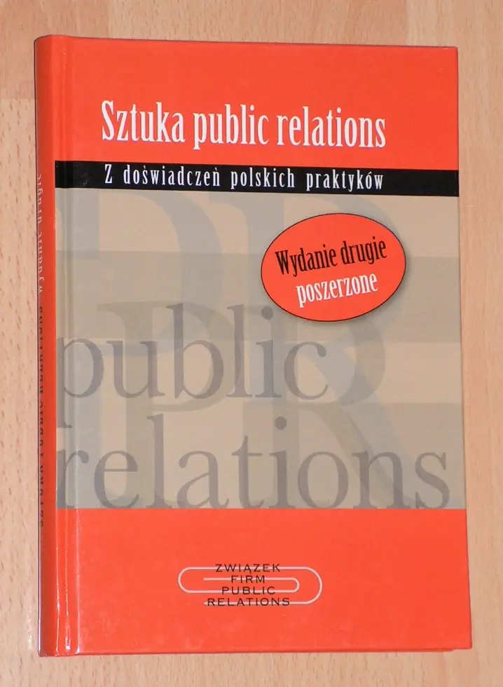 Książka - SZTUKA PUBLIC RELATIONS Z DOŚWIADCZEŃ POLSKICH PRAKTYKÓW WYD.2