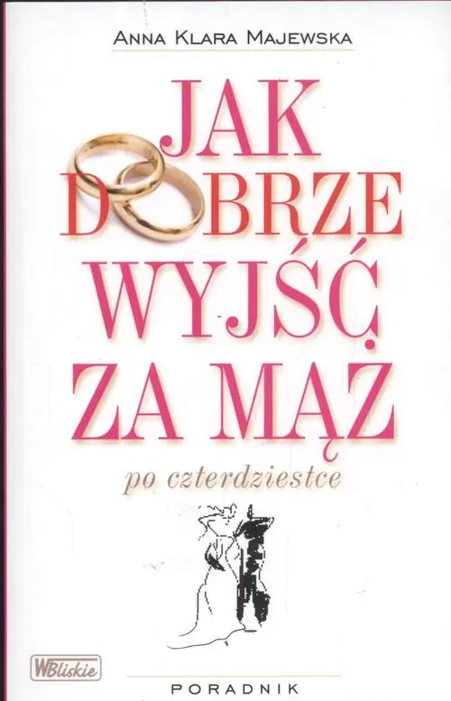 Książka - Jak dobrze wyjść za mąż po czterdziestce
