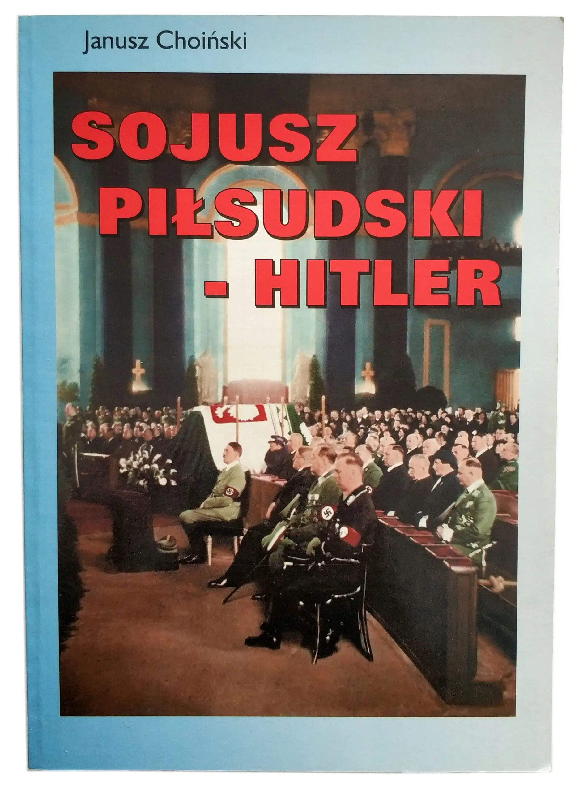 Książka - Sojusz Piłsudski - Hitler - Janusz Choiński - 