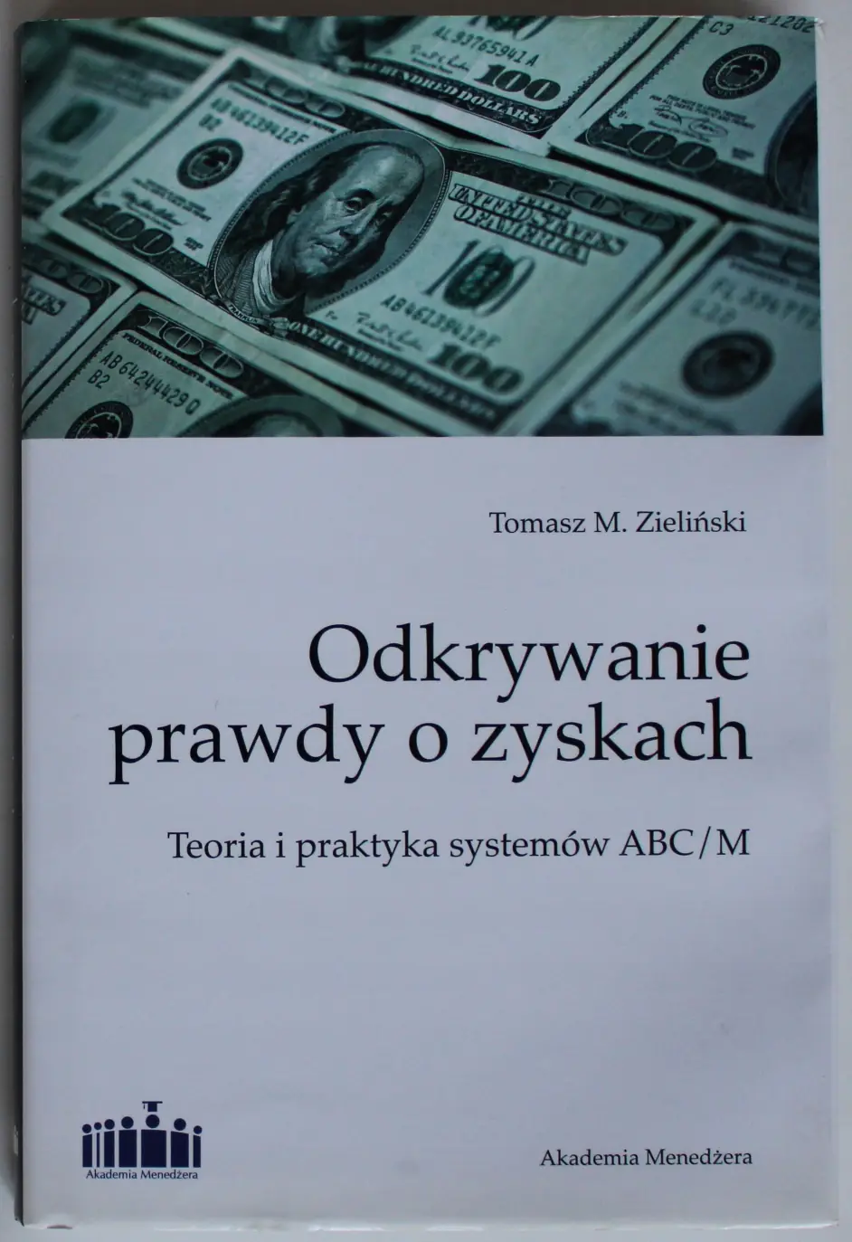 Książka - Odkrywanie Prawdy o Zyskach: Teoria i Praktyka Systemów ABC/M