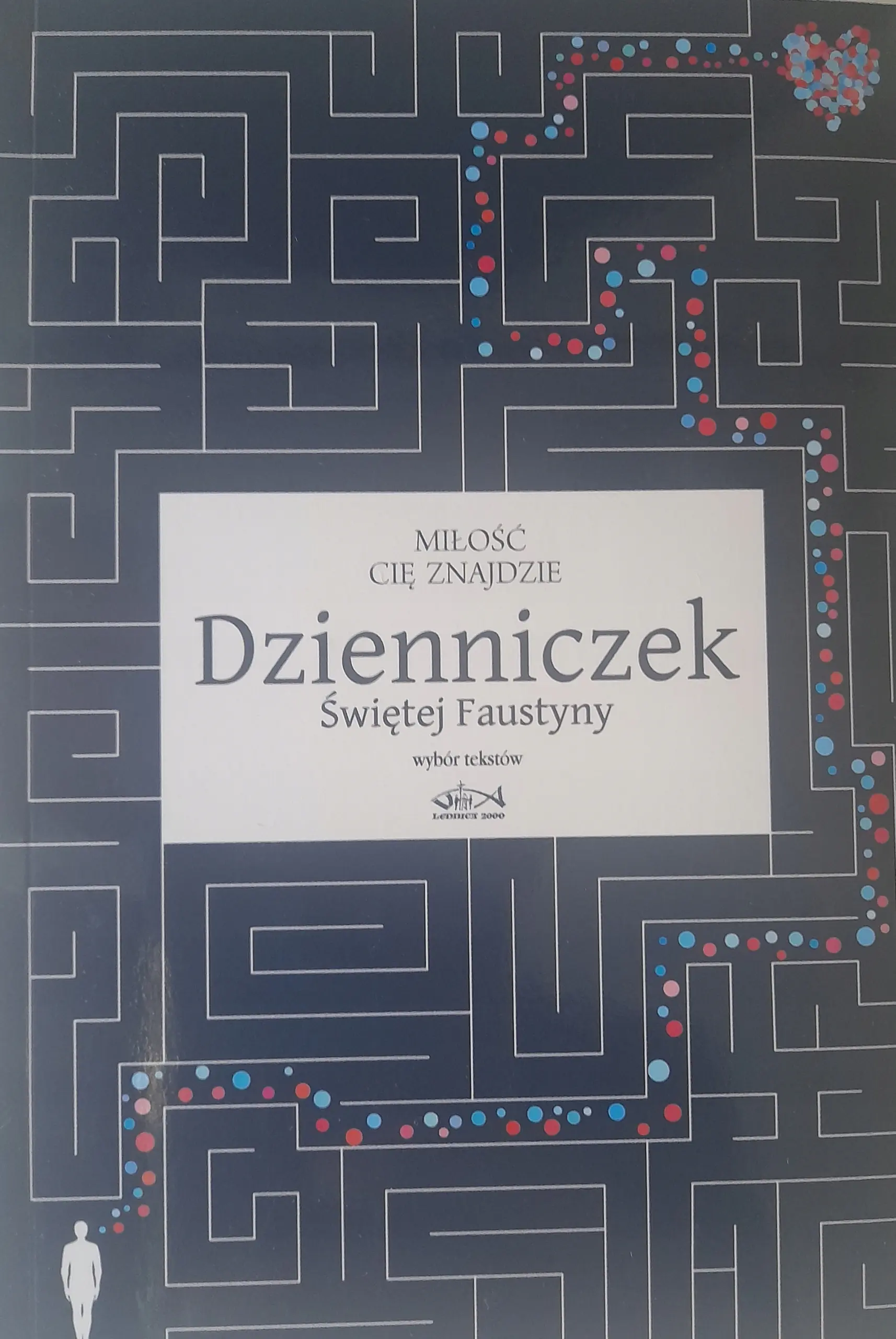 Miłość cię znajdzie Dzienniczek Świętej Faustyny Wybór tekstów