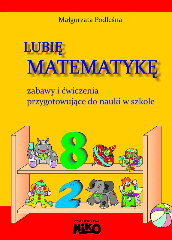 Książka - Lubię matematykę. Zabawy i ćwiczenia przygotowujące do nauki w szkole