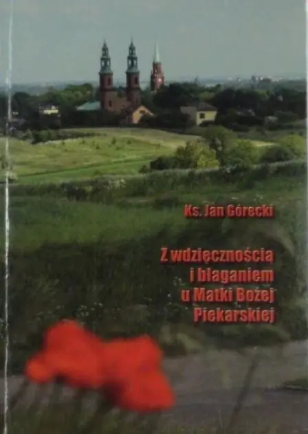 Książka - Z wdzięcznością i błaganiem u Matki Bożej Piekarskiej
