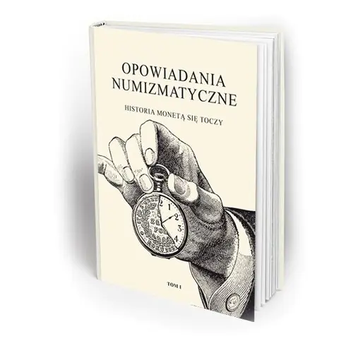 Książka - Opowiadania numizmatyczne. Tom 1. Historia monetą się toczy