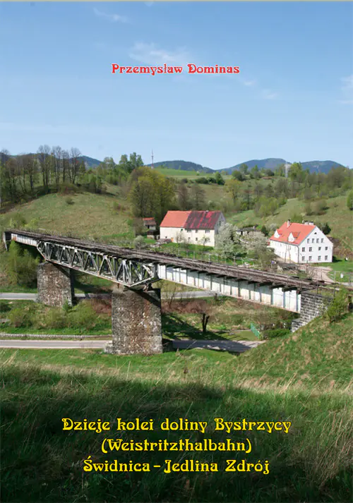 Książka - Dzieje kolei doliny Bystrzycy (Weistritzhalbahn). Świdnica-Jedlina Zdrój