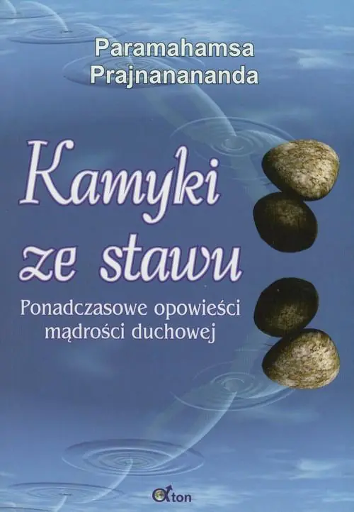 Książka - Kamyki ze stawu. Ponadczasowe opowieści o mądrości duchowej