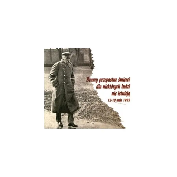Książka - Bramy przepastne śmierci dla niektórych ludzi nie istnieją 12-18 maja 1935