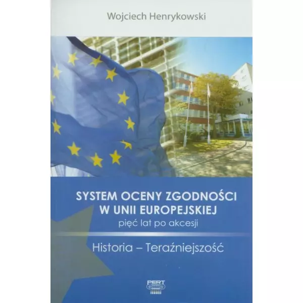Książka - System Oceny Zgodności w Unii Europejskiej Pięć Lat po Akcesji
